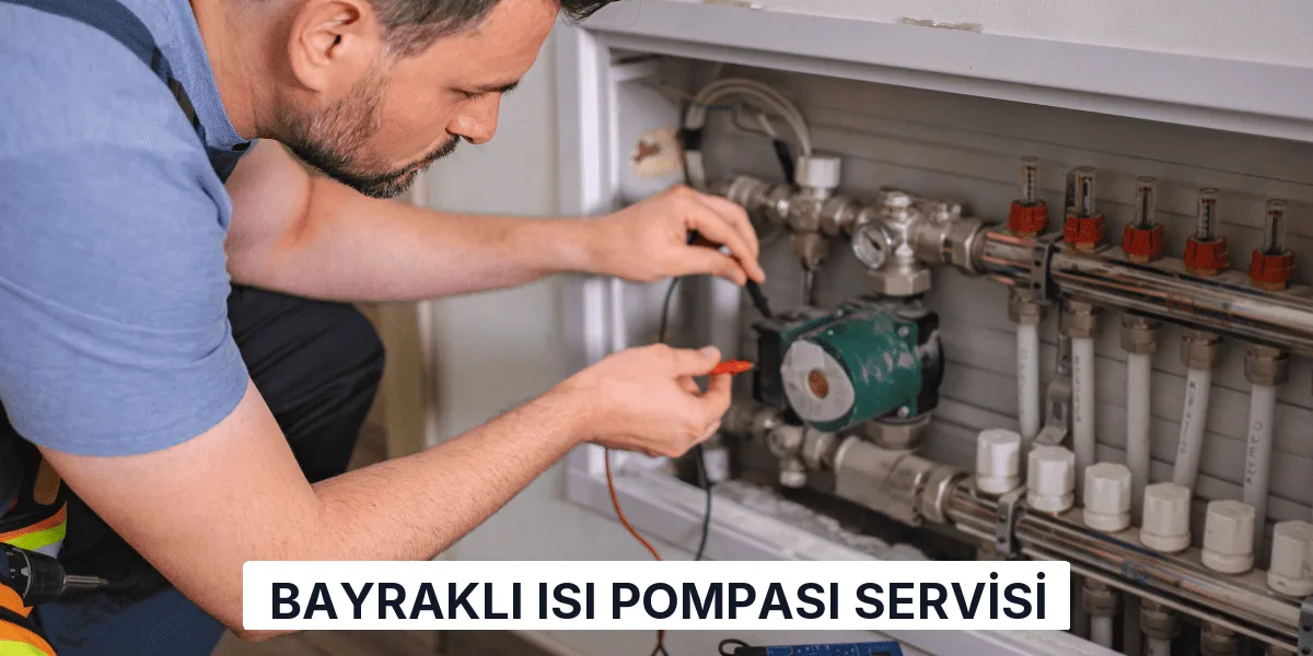 Bayraklı Isı Pompası Servisi