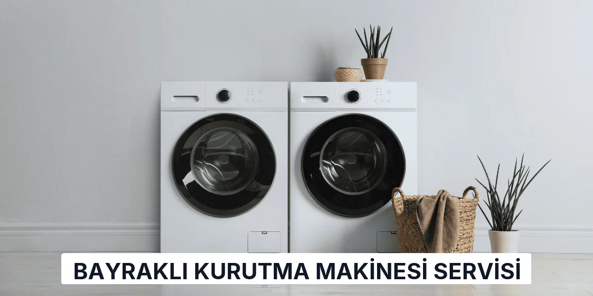 Bayraklı Kurutma Makinesi Servisi